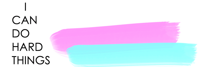 I can do hard things