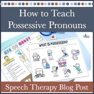 how to teach possessive pronouns in speech therapy